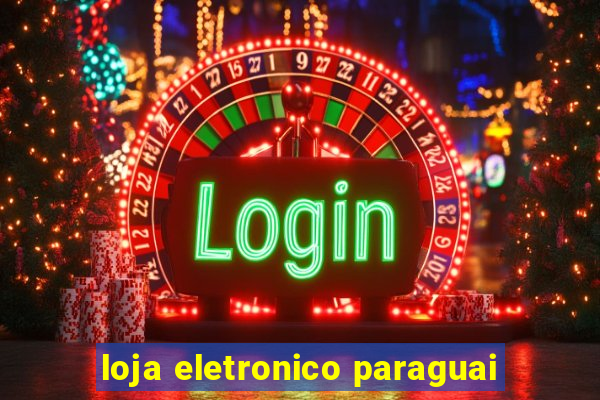 loja eletronico paraguai